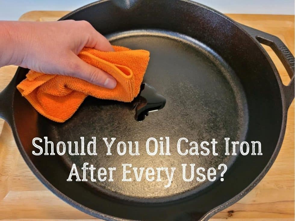 Should You Oil Cast Iron Cookware After Every Use Campfires And Cast Iron 