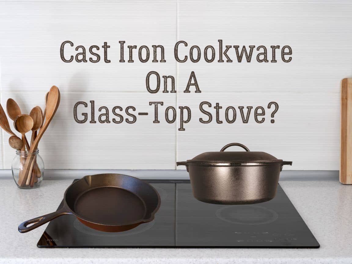 https://campfiresandcastiron.com/wp-content/uploads/2023/02/Cast-Iron-Cookware-on-a-Glass-Top-Stove-1.jpg